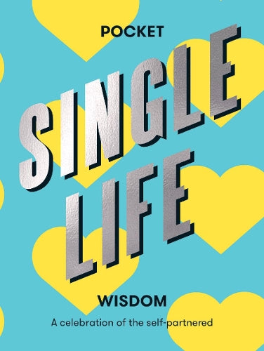 Pocket Single Life Wisdom: A celebration of the self-partnered (Pocket Wisdom)