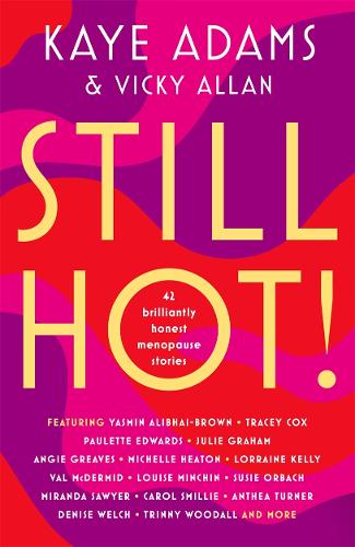 STILL HOT! 42 Brilliantly Honest Menopause Stories