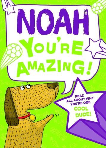 Noah - Youre Amazing! Read All About Why Youre One Cool Dude!