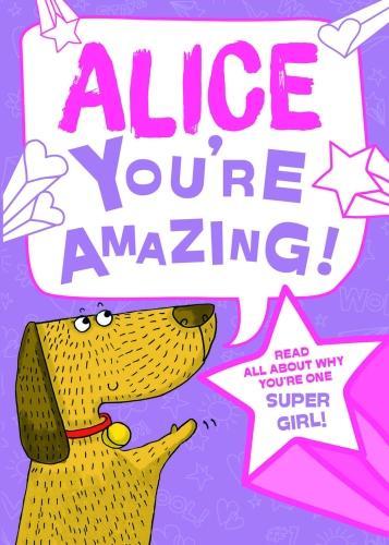 Alice - Youre Amazing! Read All About Why Youre One Super Girl!