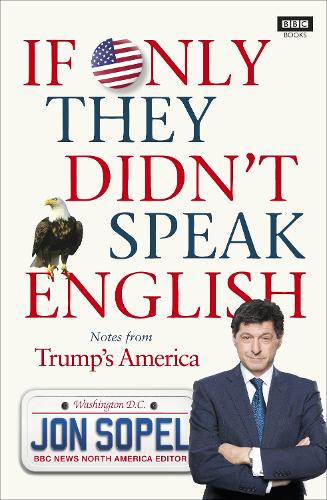 If Only They Didnt Speak English: Notes From Trumps America