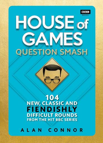 House of Games: Question Smash: 104 New, Classic and Fiendishly Difficult Rounds