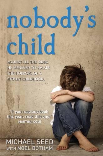 Nobodys Child: Against All the Odds, He Managed to Escape the Horrors of a Stolen Childhood