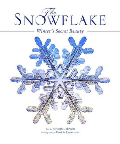The Snowflake: Winters Secret Beauty