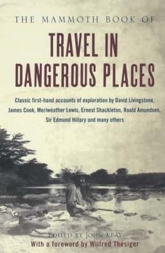 The Mammoth Book of Travel in Dangerous Places (Mammoth Books)
