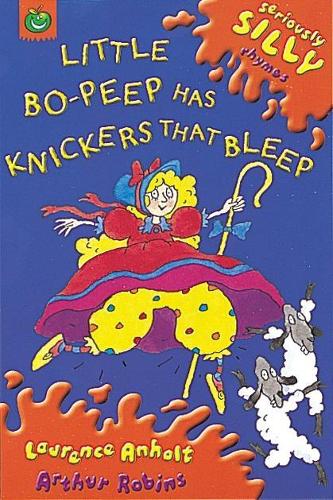Little Bo Peep Has Knickers That Bleep (Seriously Silly Rhymes)
