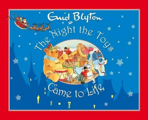 Night the Toys Came to Life (Enid Blyton Christmas Stories)
