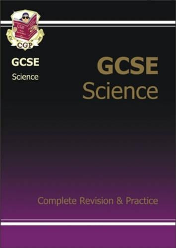 GCSE Science : Complete Revision and Practice