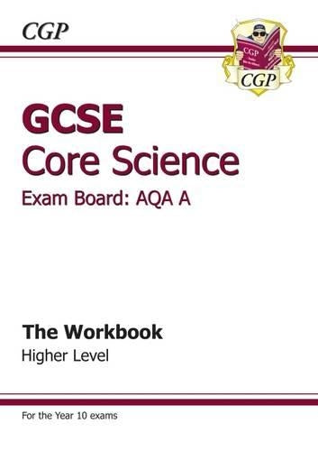 GCSE Core Science AQA A Workbook - Higher (A*-G course)