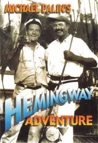 Michael Palins Hemingway Adventure
