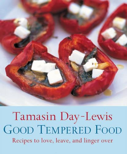 Good Tempered Food: Recipes to love, leave, and linger over