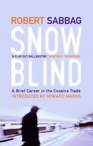 Snowblind: A Brief Career In The Cocaine Trade