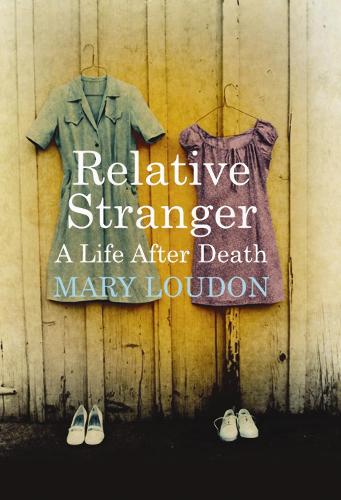 Relative Stranger: A Life After Death