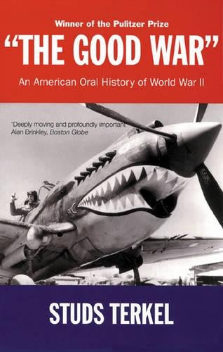 The Good War: An Oral History of WWII