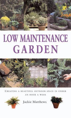 Low Maintenance Gardens (Gardening Essentials)