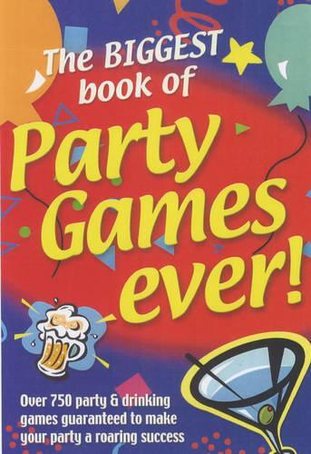 THE BIGGEST BOOK OF PARTY GAMES EVER!