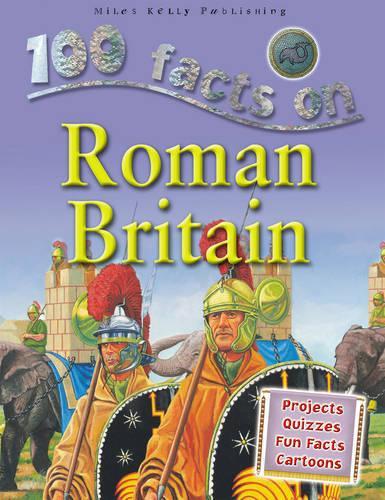 100 Facts Roman Britain (100 Facts On...)