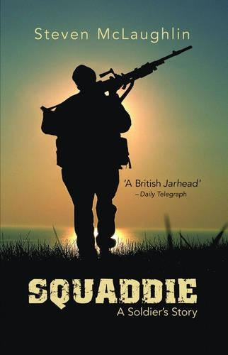 Squaddie: A Soldiers Story
