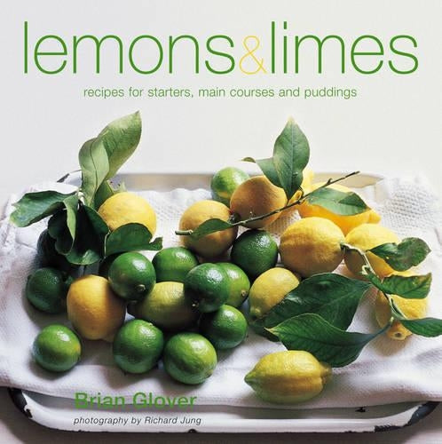 Lemons and Limes: Recipes for Starters, Main Courses and Puddings