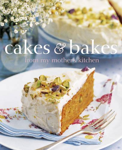 Cakes & Bakes from My Mothers Kitchen