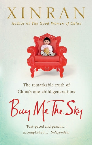 Buy Me the Sky: The remarkable truth of Chinas one-child generations