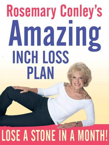 Rosemary Conleys Amazing Inch Loss Plan: Lose a Stone in a Month