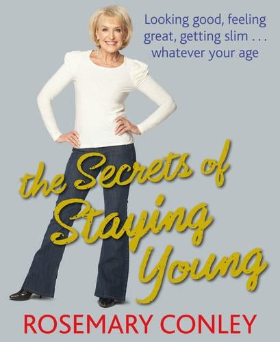 TheSecrets of Staying Young by Conley, Rosemary ( Author ) ON Sep-29-2011, Hardback