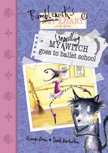 My Unwilling Witch Goes To Ballet School (Rumblewick Diaries)