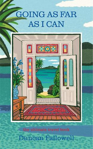GOING AS FAR AS I CAN: the ultimate travel book