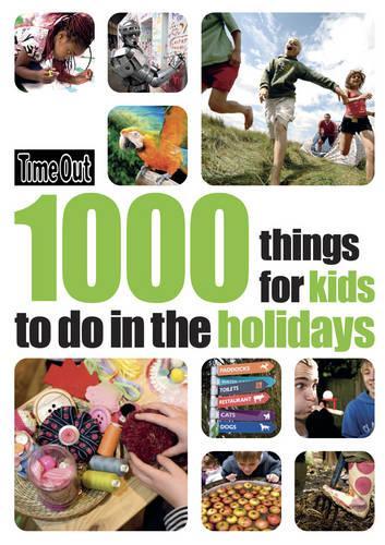 1000 Things for Kids to do in the Holidays (Time Out Guides)