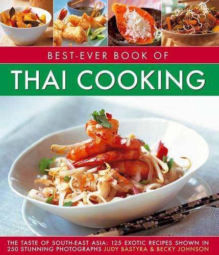 Best-ever book of Thai cooking: The Taste of South-East Asia: 125 Exotic Recipes Shown in 250 Stunning Photographs