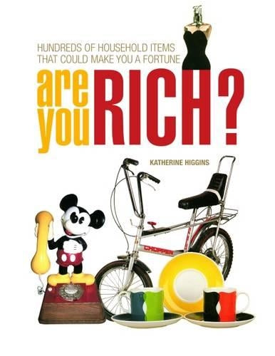 Are You Rich?: Hundreds of Household Items That Could Make You a Fortune