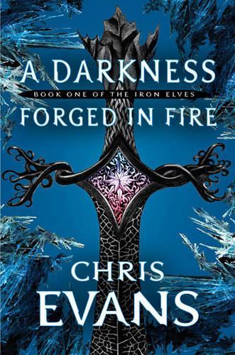 A Darkness Forged in Fire (The Iron Elves)