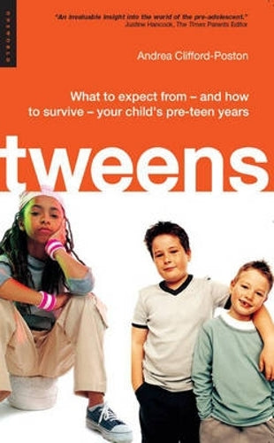Tweens: What to expect from - and how to survive - your childs pre-teen years
