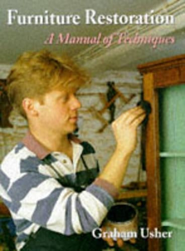 Furniture Restoration: A Manual of Techniques