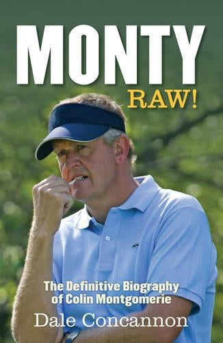 Monty: Raw: The Definitive Biography of Colin Montgomerie