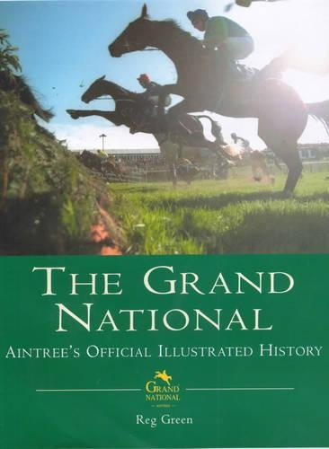 The Grand National: The Official Illustrated History: Aintrees Official Illustrated History