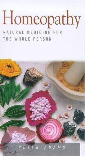 HOMEOPATHY: NATURAL MEDICINE FOR THE WHOLE PERSON.
