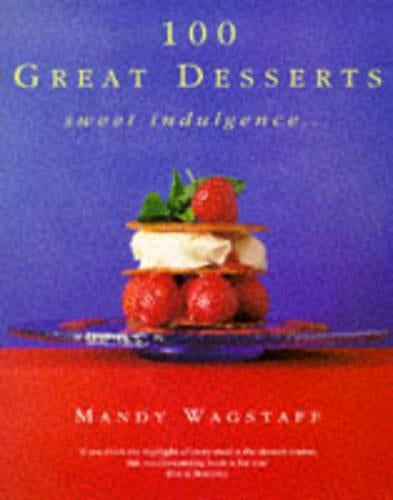 100 Great Desserts: Sweet Indulgence