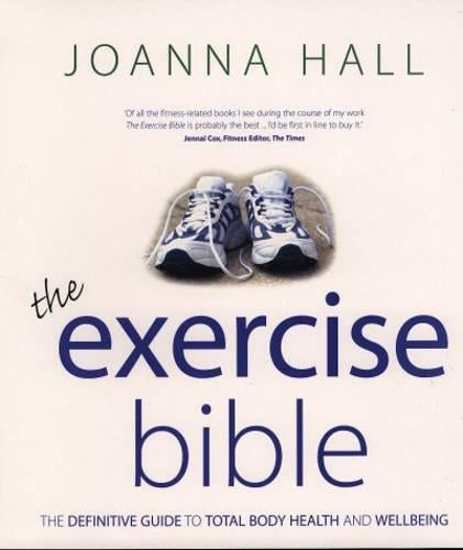 The Exercise Bible: The Definitive Guide to Total Body Health and Wellbeing