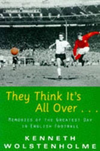 They Think its All Over...: Memories of the Greatest Day in English Football