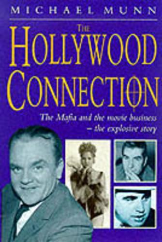 HOLLYWOOD CONNECTION: The Mafia and the Movie Business - The Explosive Story