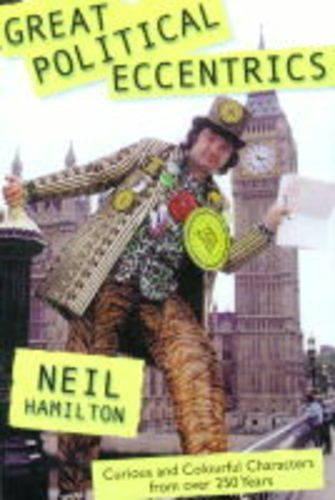 Great Political Eccentrics: Curious and Colourful Characters from Over 250 Years