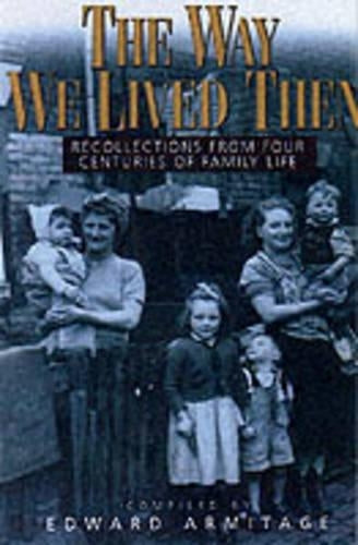 The Way We Lived Then: Recollections from Four Centuries of British Life