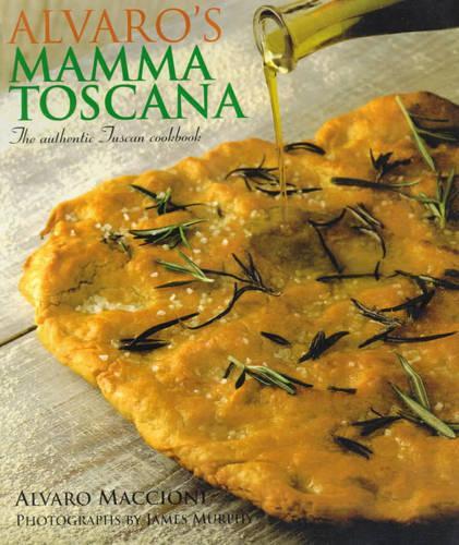 ALVAROS MAMMA TOSCANA: Authentic Tuscan Cookbook