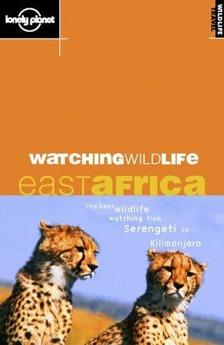 East Africa (Lonely Planet Watching Wildlife)