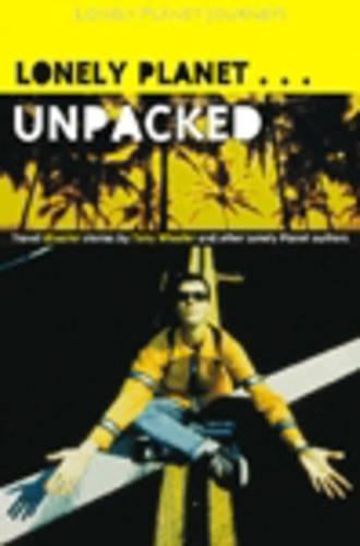 Unpacked: An Anthology of Lonely Planet Disaster Stories (Lonely Planet Journeys)