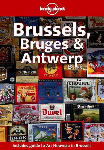 Brussels, Bruges and Antwerp (Lonely Planet Travel Guides)