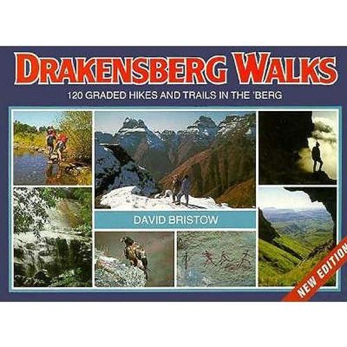 Drakensberg Walks: 120 Graded Hikes and Trails in the berg
