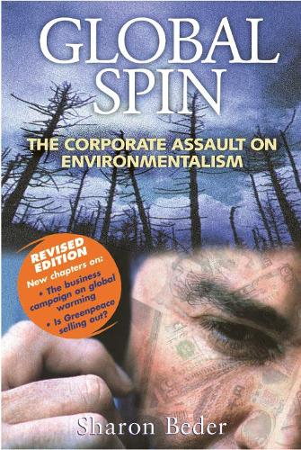 Global Spin: The Corporate Assault on Environmentalism